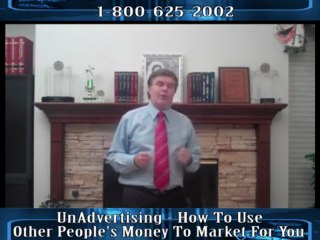 072 - UnAdvertising Intro - How to use other people's money to market for you