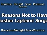 Houston Lap Band Surgery - 5 Reasons NOT To Have This Weight Loss Surgery