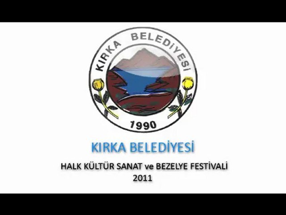 KIRKA BELEDİYESİ HALK KÜLTÜR SANAT ve BEZELYE FESTİVALİ 2011 - BÖLÜM-1