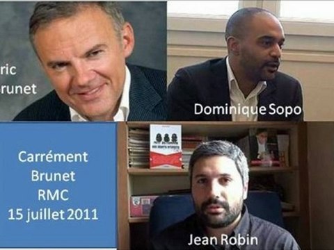 Eric Brunet, Jean Robin, Dominique Sopo le 15 juillet 2011 sur RMC