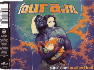 FOUR A.M. - Stayin' alive (we all need love) (FRUIT LOOP mix)