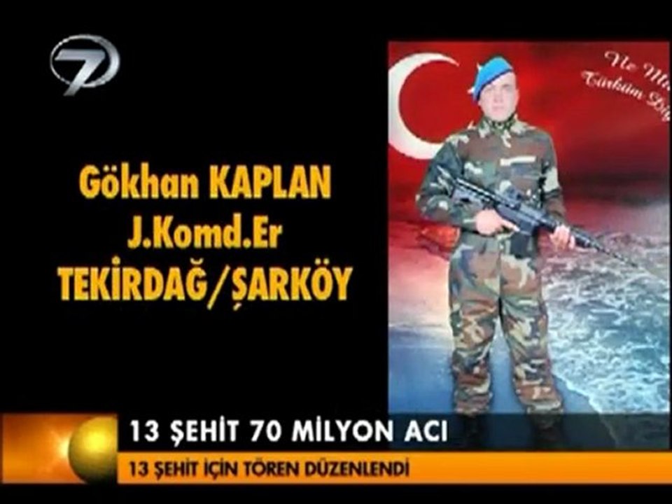13 ŞEHİT 70 MİLYON ACI
