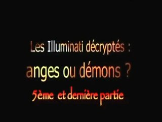 LES iLLUMiNATi DéCRYPTéS - ANGES OU DéMONS 5sur5