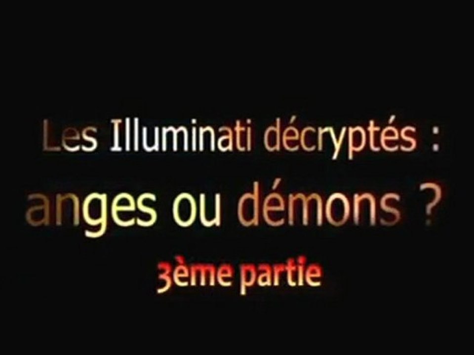LES iLLUMiNATi DéCRYPTéS - ANGES OU DéMONS 3sur5