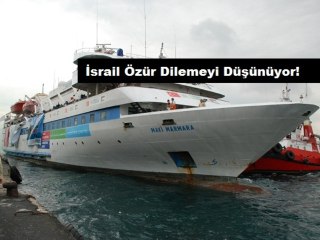 İsrail Özür Dilemeyi Düşünüyor