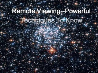 Remote Viewing---Powerful Techniques To Know