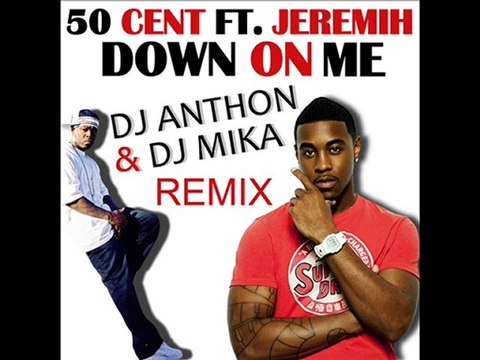 50 Cent Ft. Jeremih -Down on Me (Dj Anthon & Dj mika) Remix