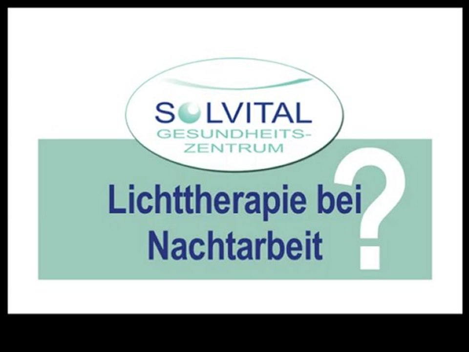 Nachtarbeit und Schichtarbeit : Lichttherapie