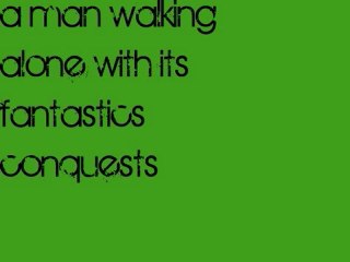 A man walking alone with its fantastic conquests