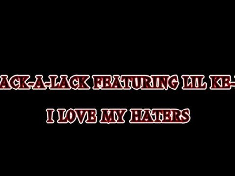 I LOVE MY HATERS BLACK-A-LACK FEAT LIL KE-KE