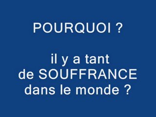POURQUOI tant de SOUFFRANCE dans le monde