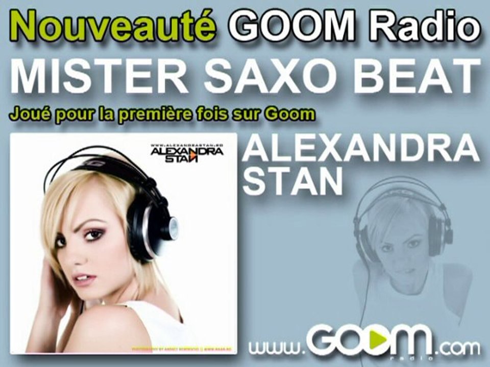 ALEXANDRA STAN - "Mister Saxo Beat" joué en premier sur Goom