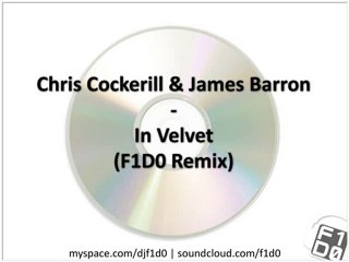 Chris Cockerill & James Barron - In Velvet (F1D0 Remix)
