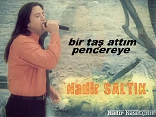 NADİR - BİR TAŞ ATTIM PENCEREYE  video