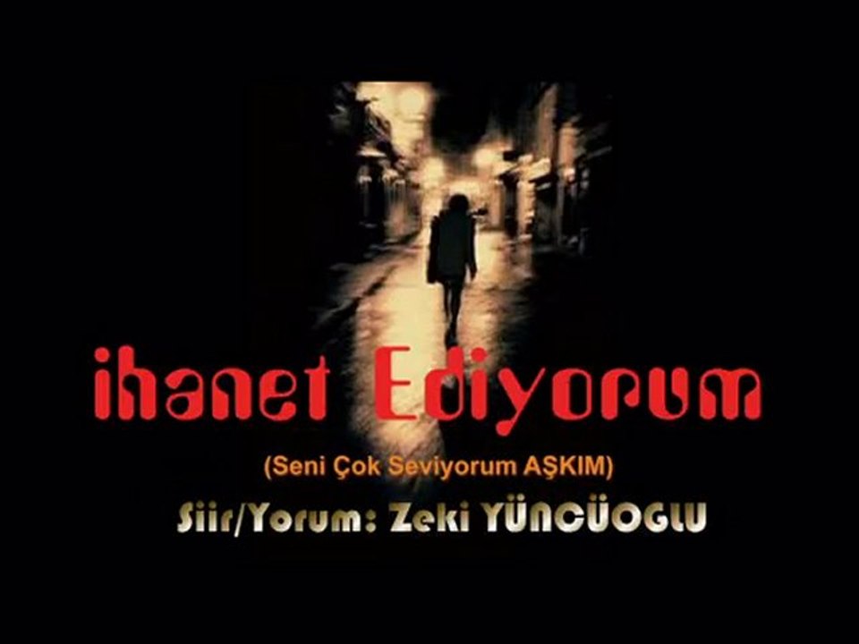 İhanet Ediyorum - Zeki YÜNCÜOĞLU