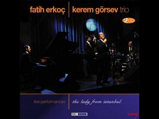 Fatih Erkoc & Kerem Gorsev Trio - I Should Care