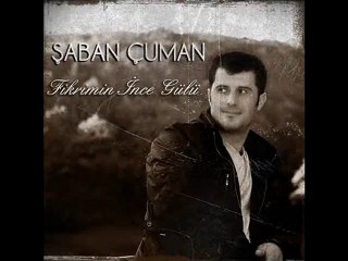 şaban çuman fikrimin ince gülü