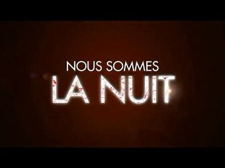 Nous Sommes la Nuit - Teaser [VF-HD]