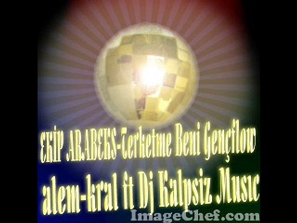 EKİP ARABEKS-Terketme Beni Gençflow alem-kral