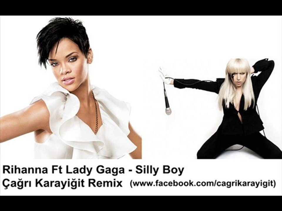 Rihanna Ft Lady Gaga - Silly Boy(Çağrı Karayiğit Remix)