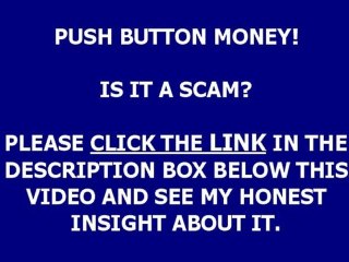 PUSH BUTTON MONEY - MY HONEST INSIGHT ABOUT IT