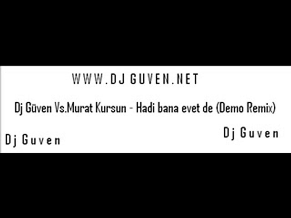 Dj Guven Vs.Murat Kursun - Hadi bana evet de (Demo Remix)