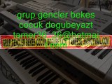 grup tgencler bekes cocuk dogubeyazıt tamer36_36@hotmail.com