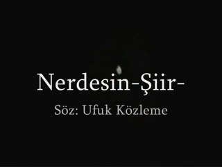 Nerdesin-Şiir-