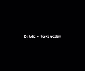 Dj Ediz - Türkü Gözlüm