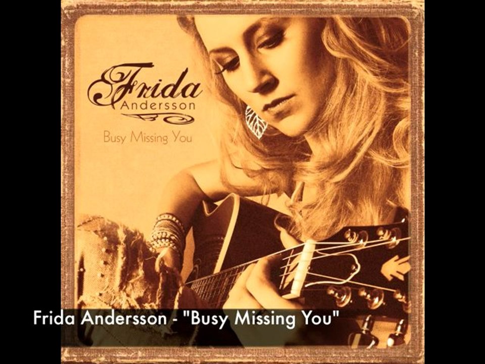 Frida Andersson - Busy Missing You