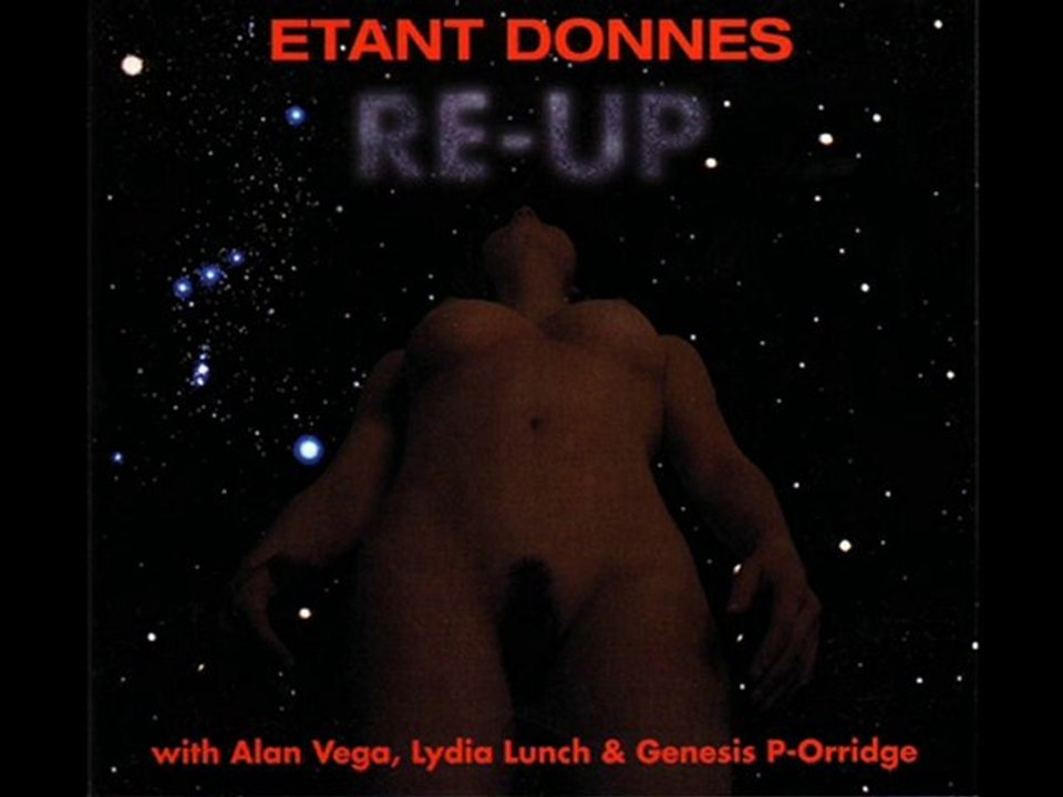 Etant Donnes with A.Vega, L.Lunch&Genesis P-Orridge - Re-Up