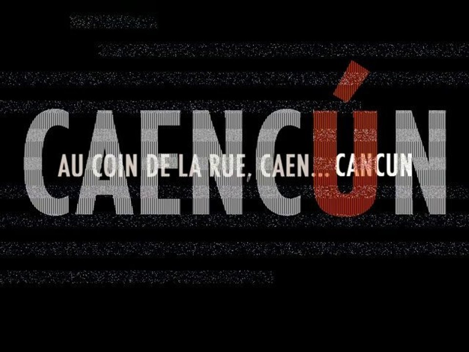 Caencún - Le Film