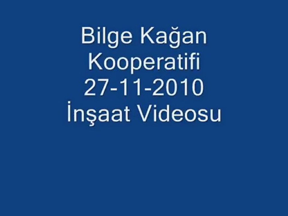 Bilge Kağan Kooperatifi 27-11-2010 İnşaat Videosu