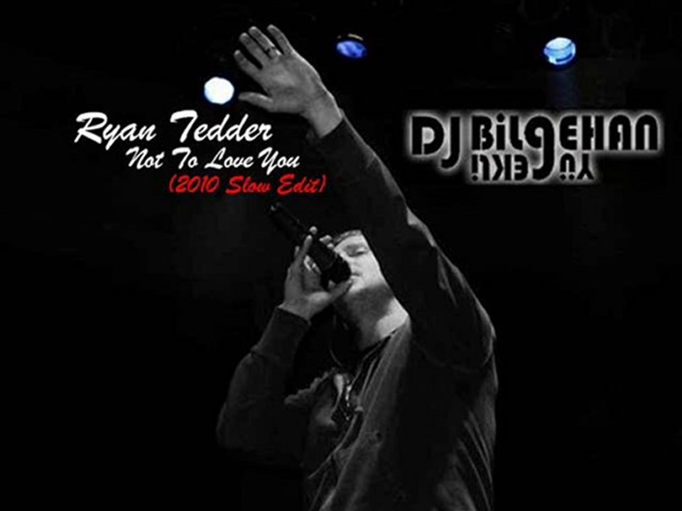Dj Bilgehan YÜREKLİ & Ryan Tedder - Not To Love You