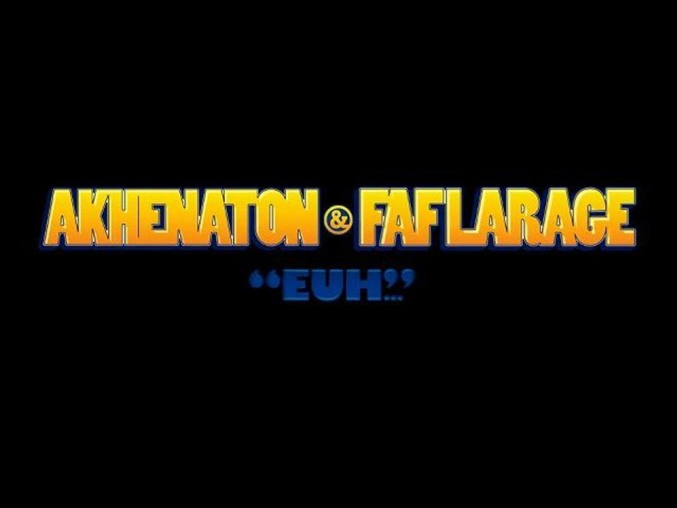 Akhenaton & Faf Larage - Euh - HipHop4ever.fr