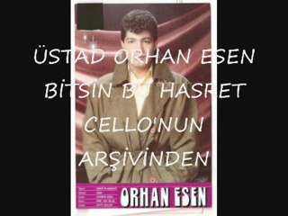 Orhan Esen - Bitsin Bu Hasret