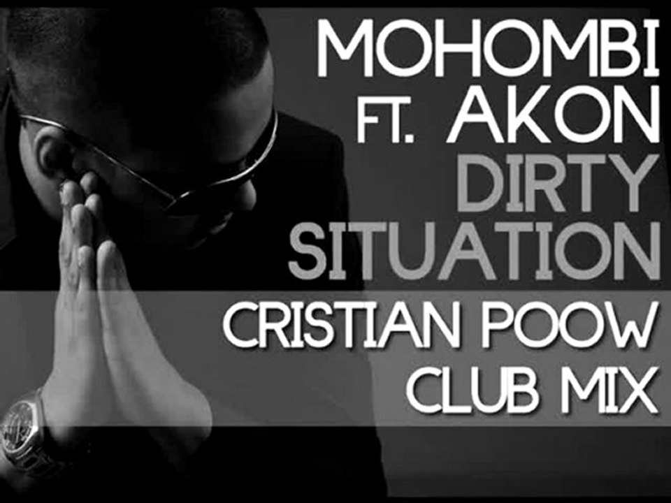 Mohombi ft. Akon - Dirty Situation (Cristian Poow Club Mix)