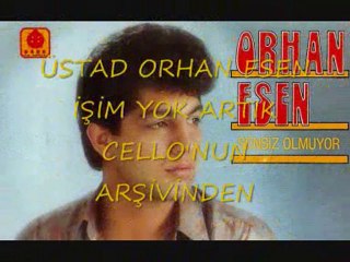 Orhan Esen - İşim Yok Artık