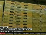 Israel flexibilizó exportaciones de Gaza