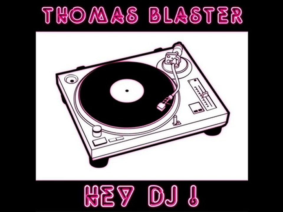 Thomas Blaster-Hey Dj ! (ALBUM AVAILABLE IN JANUARY)