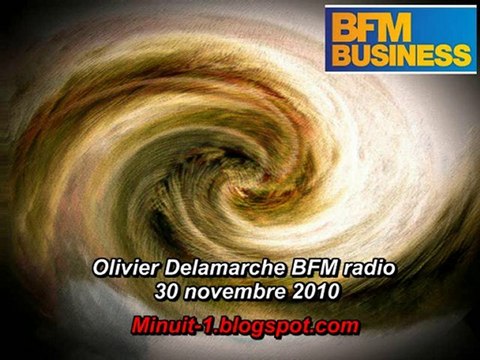 Olivier Delamarche BFM BIZZ - 30 novembre 2010 - 30/11/2010