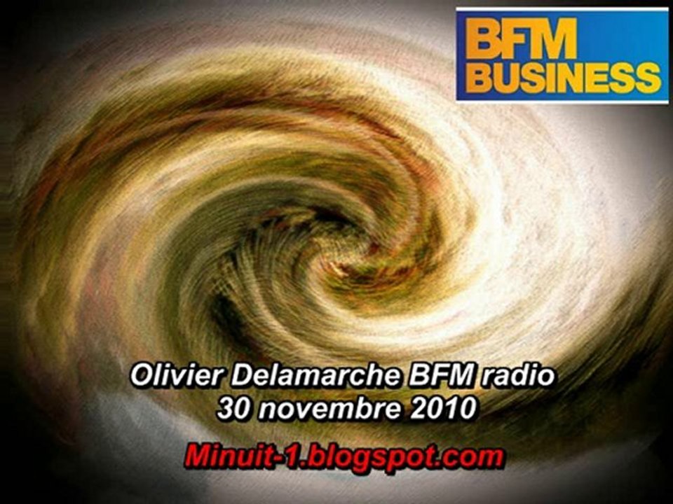 Olivier Delamarche BFM BIZZ - 30 novembre 2010 - 30/11/2010