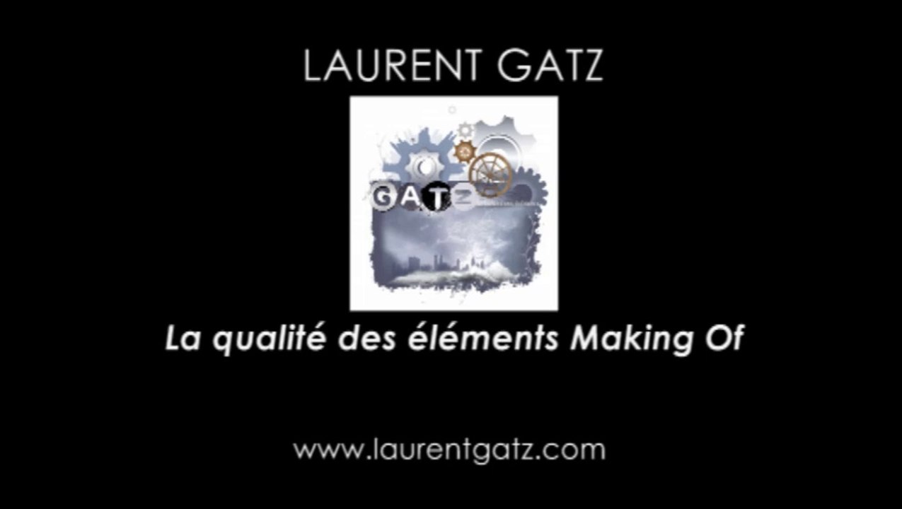 Laurent Gatz - Making Of : La qualité des éléments