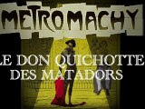 METROMACHY, le Don Quichotte des matadors