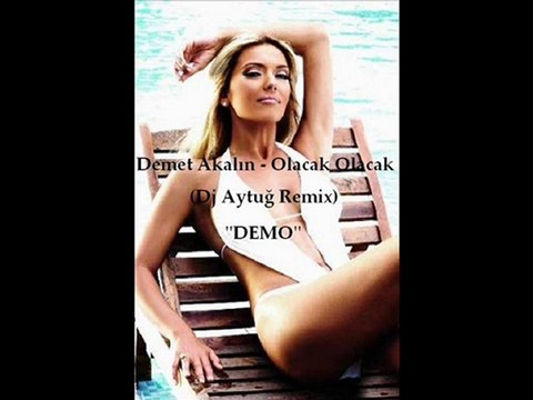 Demet Akalın - Olacak Olacak (Dj Aytuğ Remix) Clip