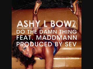 Do the Damn Thang - Ashy L Bowz feat MaddMann