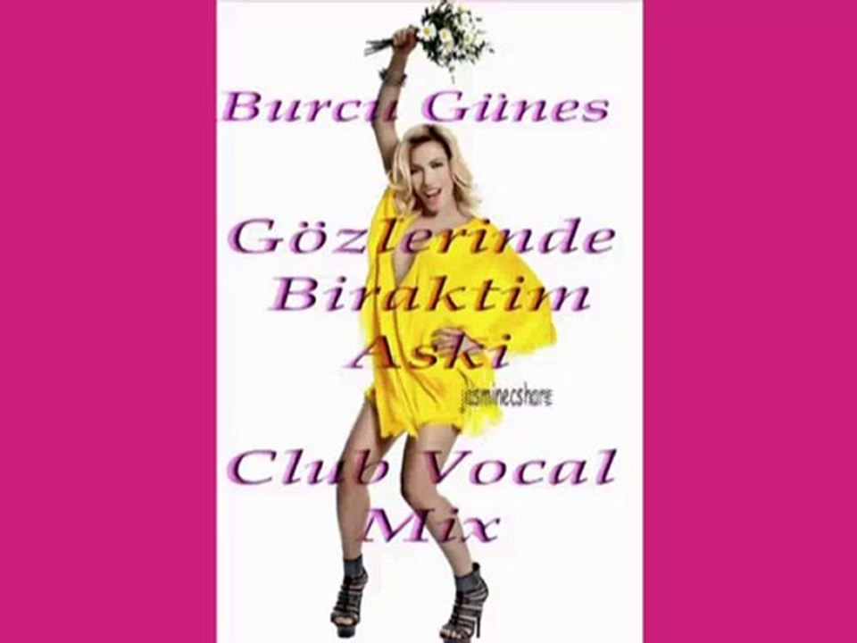 Burcu Günes-Gözlerinde Biraktim Club Vocal Mix jasminecshare