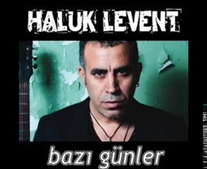 HALUK LEVENT bazı günler