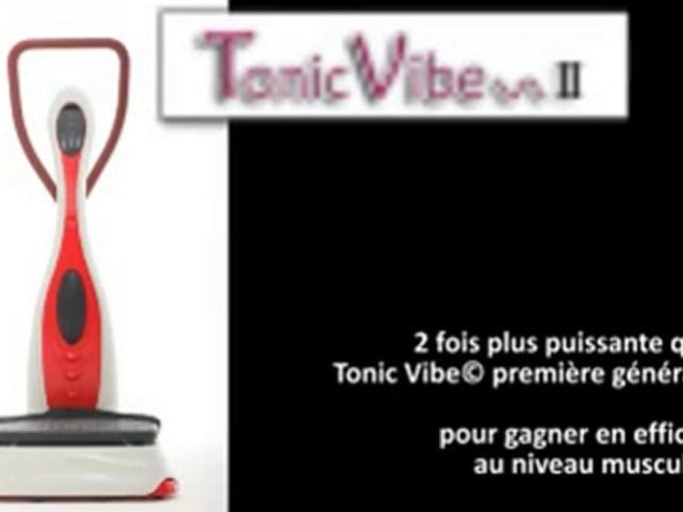 Présentation de la plateforme vibrante Tonic Vibe II