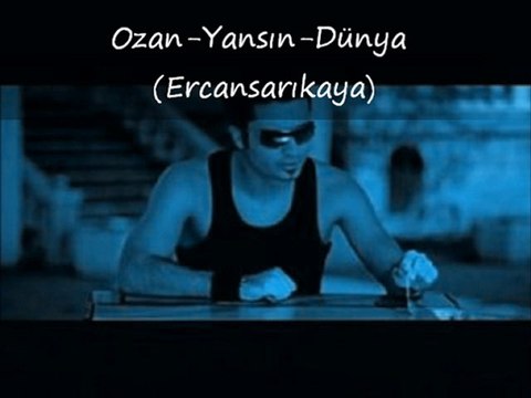 ozan-yansın-dunya (Ercan sarıkaya)